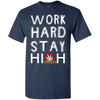 Limited Edition Stay Green **Work Hard Stay High** Shirts & Hoodies