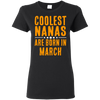 Limited Edition **Coolest Nana Born In March** Shirts & Hoodie