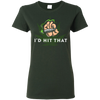 Limited Edition Stay Green **I'd Hit That** Shirts & Hoodies