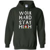Limited Edition Stay Green **Work Hard Stay High** Shirts & Hoodies