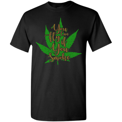 Limited Edition Stay Green **You Fly If You Smoke** Shirts & Hoodies