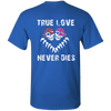 Valentine Special Edition **True Love Never Dies** Shirts & Hoodies