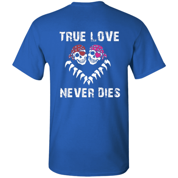 Valentine Special Edition **True Love Never Dies** Shirts & Hoodies