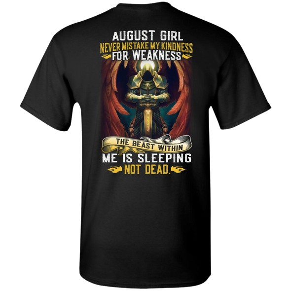 Limited Edition "Never Mistake My Kindness For Weakness" Shirts For August Born!