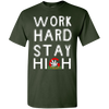 Limited Edition Stay Green **Work Hard Stay High** Shirts & Hoodies