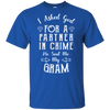 Limited Edition **Gram Partner In Crime** Shirts & Hoodies