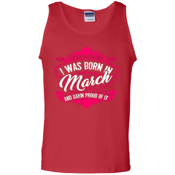 Limited Edition Proud To Be Born In March Shirts G220 Gildan 100% Cotton Tank Top