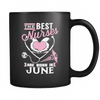 Best Nurses Are Born In June Mug