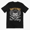 Witches Be Crazy Unisex T-shirt