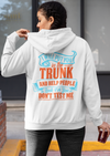 I WILL PUT YOU IN THE TRUNK PRINTED HOODIE