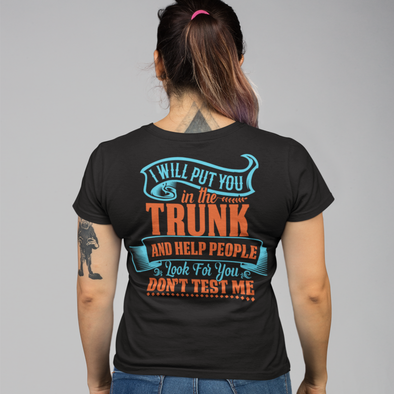 I Will Put You In The Trunk Unisex T-shirt