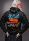 I WILL PUT YOU IN THE TRUNK PRINTED HOODIE