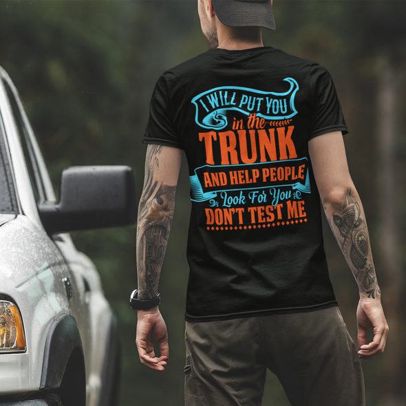 I Will Put You In The Trunk Unisex T-shirt