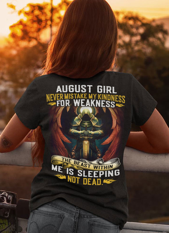 Limited Edition "Never Mistake My Kindness For Weakness" Shirts For August Born!