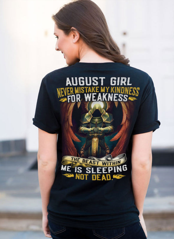 Limited Edition "Never Mistake My Kindness For Weakness" Shirts For August Born!