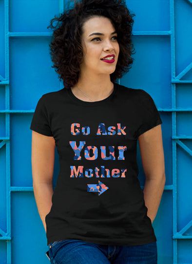 Mother's Day Special **Ask Your Mother** Shirts & Hoodie