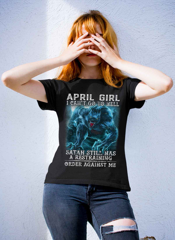 Limited Edition **As An April Girl I Can't Go To Hell** Shirts & Hoodie