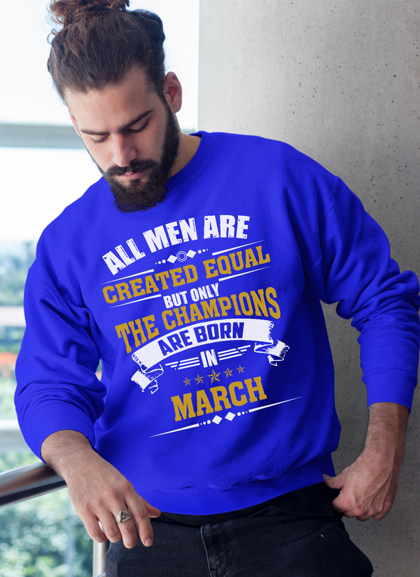 Limited Edition **Champions Are Born In March** Shirts & Hoodies