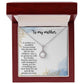 TO MY MOTHER, ETERNAL HOPE NECKLACE FOR MOM, NECKLACE WITH MESSAGE CARD, BIRTHDAY, MOTHER'S DAY GIFT FOR HER