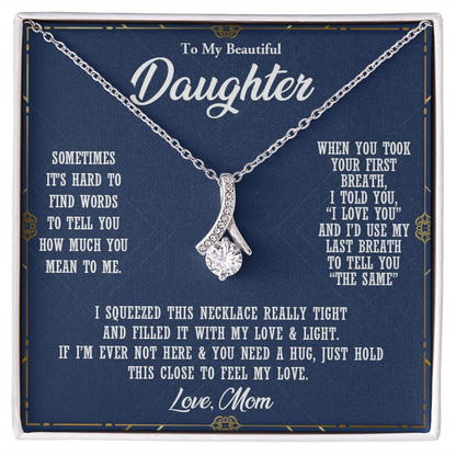 TO MY BEAUTIFUL DAUGHTER, ALLURING BEAUTY NECKLACE WITH MESSAGE CARD, BIRTHDAY AND DAUGHTERS DAY GIFT FOR HER