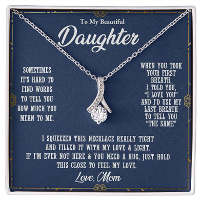 TO MY BEAUTIFUL DAUGHTER, ALLURING BEAUTY NECKLACE WITH MESSAGE CARD, BIRTHDAY AND DAUGHTERS DAY GIFT FOR HER