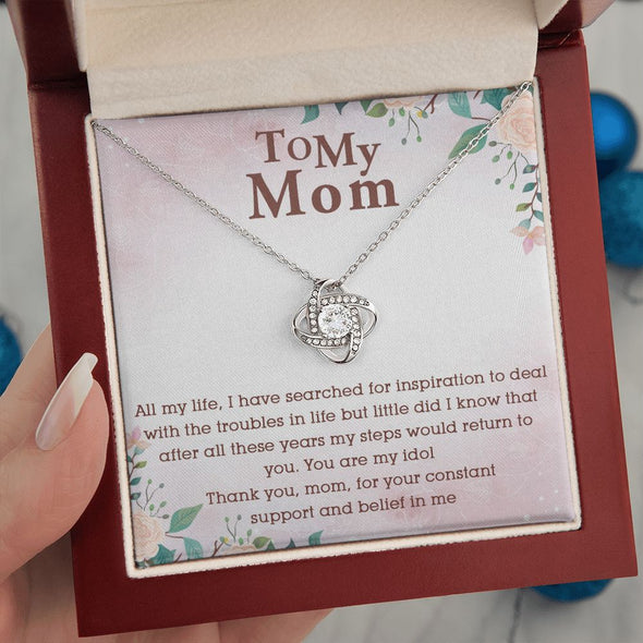 TO MY MOM YOU ARE MY IDOL, LOVE KNOT NECKLACE FOR MOM, NECKLACE WITH MESSAGE CARD, BIRTHDAY, MOTHER'S DAY GIFT FOR HER