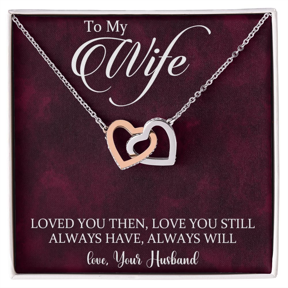To My Wife Loved You Then Love You Still, Interlocking Hearts Necklace, For Wife With Message Card, Birthday, Valentine's Day Gift For Her