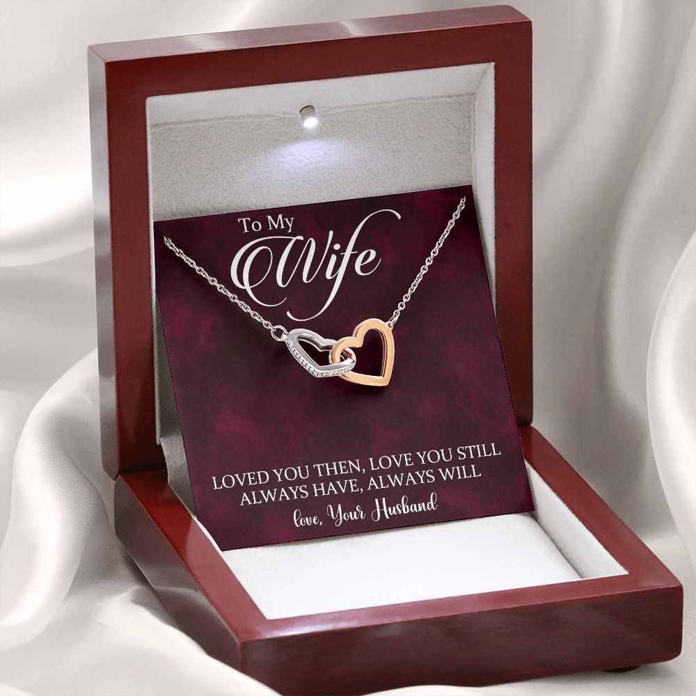 To My Wife Loved You Then Love You Still, Interlocking Hearts Necklace, For Wife With Message Card, Birthday, Valentine's Day Gift For Her