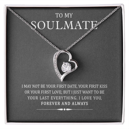To My Soulmate I May Not Be Your First But I Will Be Your Last Forever Necklace