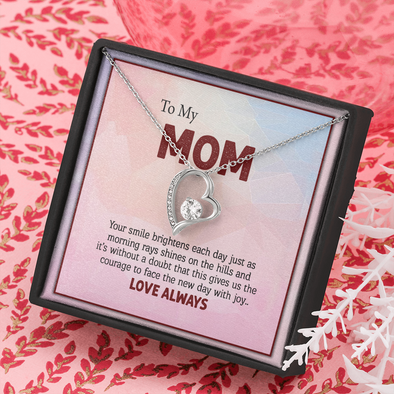 To My Mom, Forever Love Necklace With Your Smile Brightens Like Morning Rays Shines On The Hills Message Card, Mother's Day Gift, Pendant For Her, Birthday Gift, Jewelry For Her