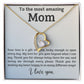 TO THE MOST AMAZING MOM, I LOVE YOU, FOREVER LOVE NECKLACE WITH MESSAGE CARD FOR MOM, BIRTHDAY, MOTHER'S DAY GIFT FOR HER