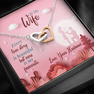 Two Heart Pendant For Valentine's Day, Christmas, Anniversary, Birthday, Gift For Wife, To My Wife Every Love Story Is Beautiful But Ours Is My Favorite Pendant, Interlocking Heart Pendant, Couple Gifts