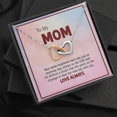 To My Mom, Interlocking Hearts Necklace With Your Smile Brightens Like Morning Rays Shines On The Hills Message Card, Mother's Day Gift, Pendant For Her, Birthday Gift, Jewelry For Her