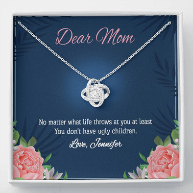 To My Mom, You Don't Have Ugly Children, Customized Knot Pendant, Necklace With Message Card, Happy Mother's Day, Gift Ideas For Mother/Daughter's, Anniversary