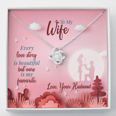 Every Love Story Is Beautiful But Ours Is My Favorite Knot Pendant For Wife, Gift For Her, Necklace With Message Card, Anniversary, Valentine's Day, Birthday, Christmas, Silver Knot Pendant
