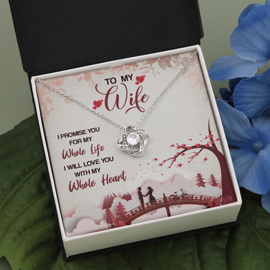 To My Wife, Love Knot Necklace With I Promise You My Whole Life & Whole Heart Message Card, Jewelry For Her, Birthday Gift, Anniversary, Gift For Her, Pendant For Her