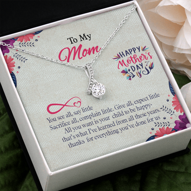 To My Mom, Alluring Beauty Necklace With You Want Is Your Child To Be Happy That's What I've Learned Message Card, Mother's Day Gift , Pendant For Her, Jewelry For Her