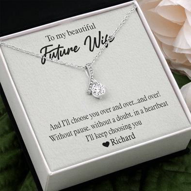 To My Beautiful Future Wife, Alluring Beauty Necklace With I'll Keep Choosing You Message Card, Pendant For Her, Birthday, Anniversary, Gift For Her, Customized Message Card With Loved One Name