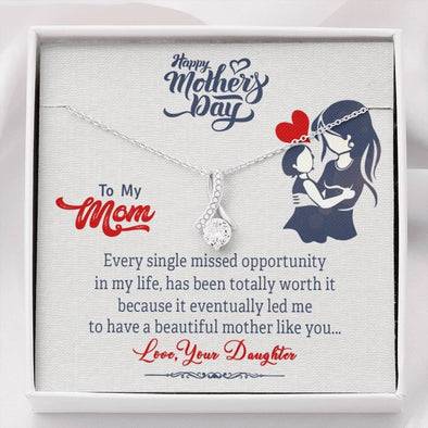 To My Mom, I Have A Beautiful Mother Like You, Customized Necklace, Birthday, Happy Mother's Day, Necklace With Message Card, Alluring Necklace, Gifts Idea For Mom