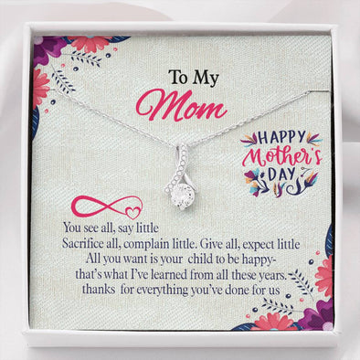 To My Mom, All You Want Is Your Child To Be Happy, Gift For Mother, Jewelry For Her, Necklace With Message Card, Pendant For Mother, Alluring Beauty Necklace