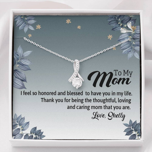 To My Mom, I Feel So Honored And Blessed To Have You In My Life , Customized Necklace, Birthday, Happy Mother's Day, Necklace With Message Card, Alluring Necklace