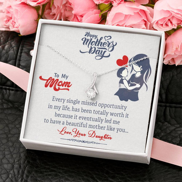 To My Mom, I Have A Beautiful Mother Like You, Customized Necklace, Birthday, Happy Mother's Day, Necklace With Message Card, Alluring Necklace, Gifts Idea For Mom