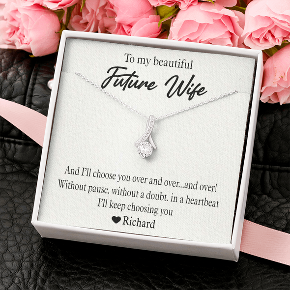 To My Beautiful Future Wife, Alluring Beauty Necklace With I'll Keep Choosing You Message Card, Pendant For Her, Birthday, Anniversary, Gift For Her, Customized Message Card With Loved One Name