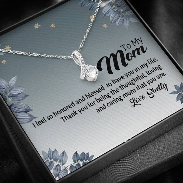 To My Mom, I Feel So Honored And Blessed To Have You In My Life , Customized Necklace, Birthday, Happy Mother's Day, Necklace With Message Card, Alluring Necklace