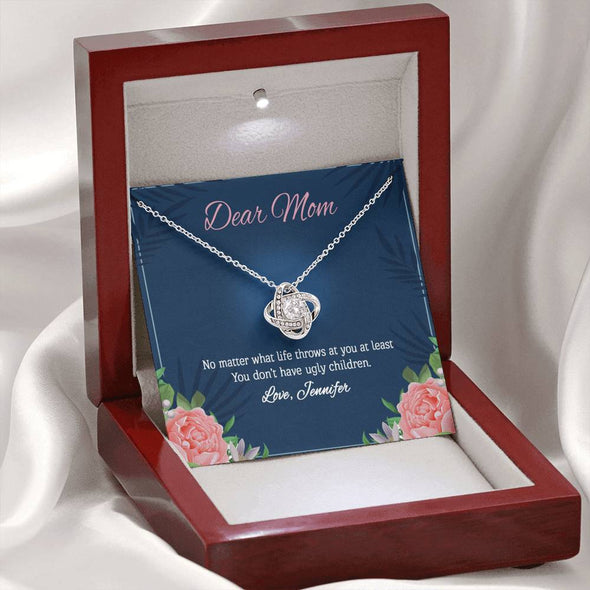To My Mom, You Don't Have Ugly Children, Customized Knot Pendant, Necklace With Message Card, Happy Mother's Day, Gift Ideas For Mother/Daughter's, Anniversary