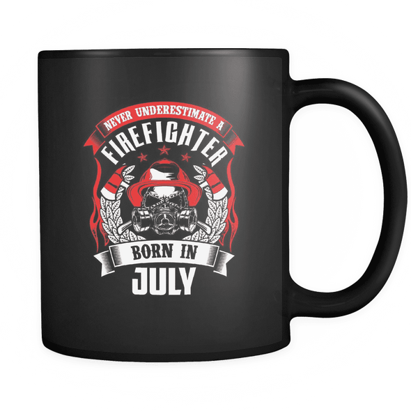 Never Underestimate July Born Firefighter Mug