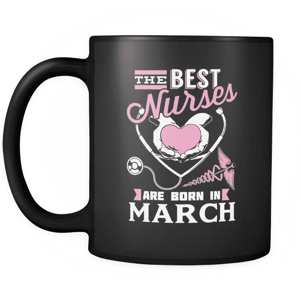 Best Nurses Are Born In March Mug