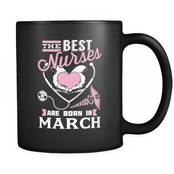 Best Nurses Are Born In March Mug