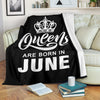 Queens Are Born In June Premium Blanket