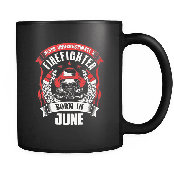 Never Underestimate June Born Firefighter Mug